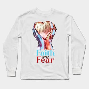 Faith over Fear Shirt Long Sleeve T-Shirt